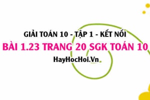 Giải bài 1.23 trang 20 Toán 10 Tập 1 SGK Kết nối tri thức